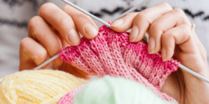 The Health Benefits of Having a Hobby like knitting